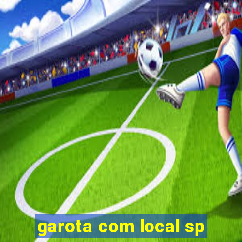 garota com local sp